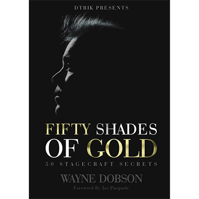 (image for) 50 SHADES OF GOLD - 50 Stagecraft Secrets - Wayne Dobson
